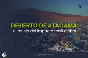 Desierto de Atacama: el reflejo del impacto de los residuos textiles a nivel global