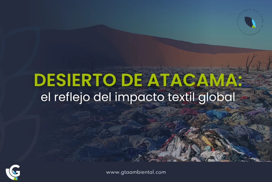 Desierto de Atacama: el reflejo del impacto de los residuos textiles a nivel global